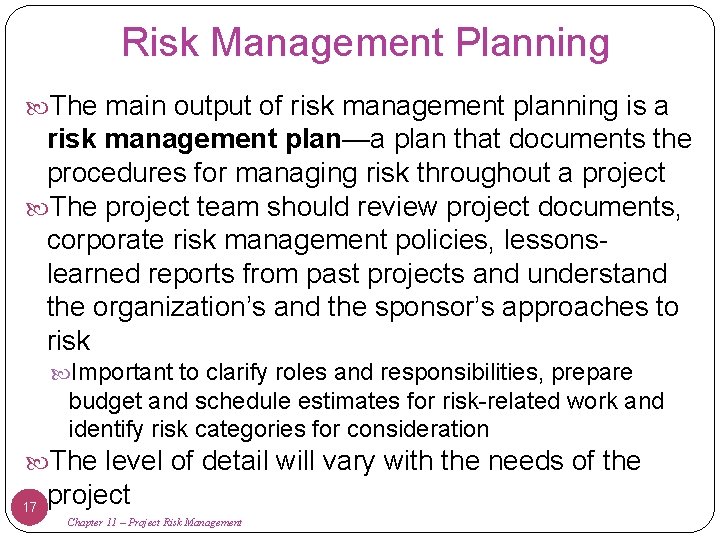 Risk Management Planning The main output of risk management planning is a risk management