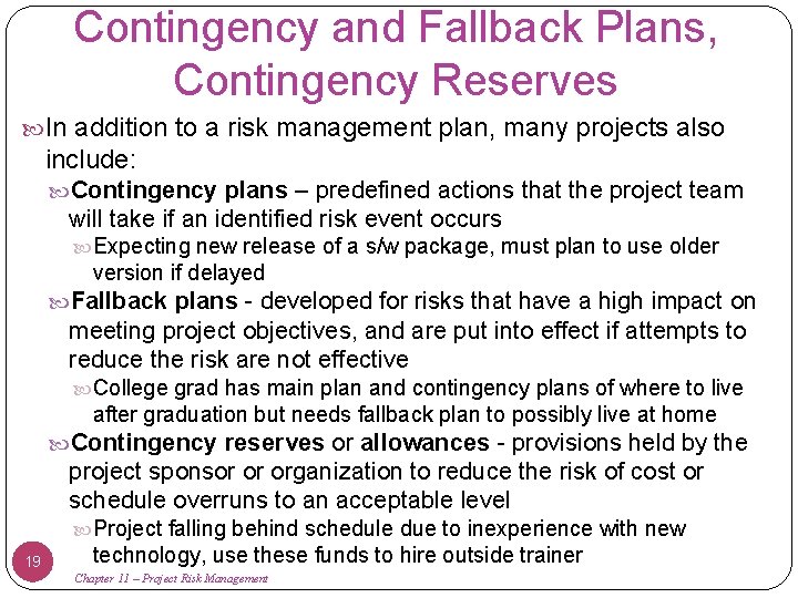 Contingency and Fallback Plans, Contingency Reserves In addition to a risk management plan, many