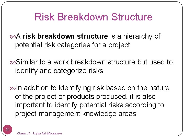 Risk Breakdown Structure A risk breakdown structure is a hierarchy of potential risk categories