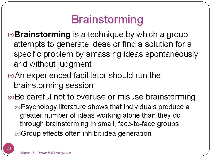 Brainstorming is a technique by which a group attempts to generate ideas or find