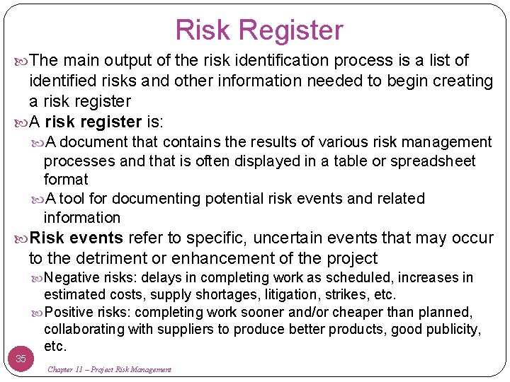 Risk Register The main output of the risk identification process is a list of