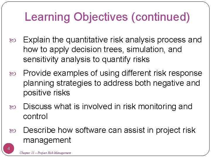 Learning Objectives (continued) Explain the quantitative risk analysis process and how to apply decision