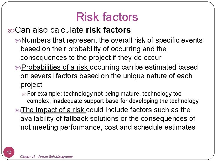 Risk factors Can also calculate risk factors Numbers that represent the overall risk of