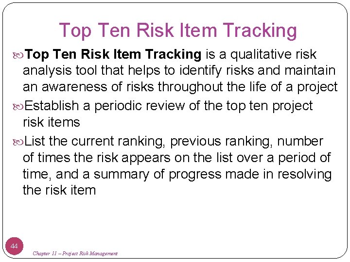 Top Ten Risk Item Tracking is a qualitative risk analysis tool that helps to