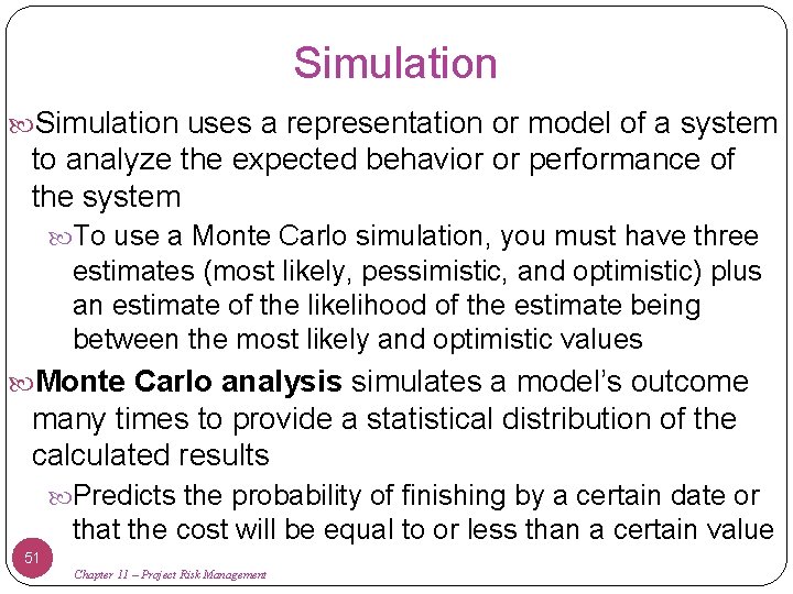 Simulation uses a representation or model of a system to analyze the expected behavior