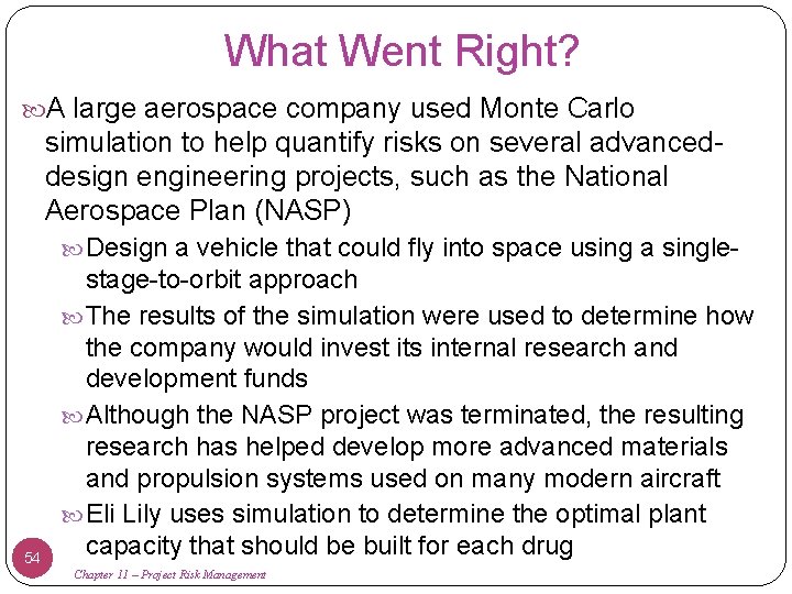 What Went Right? A large aerospace company used Monte Carlo simulation to help quantify