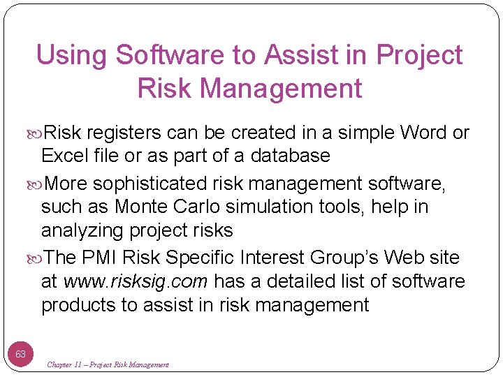 Using Software to Assist in Project Risk Management Risk registers can be created in