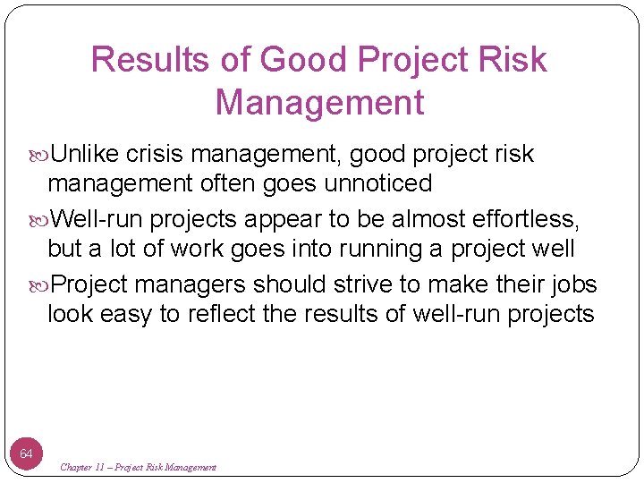 Results of Good Project Risk Management Unlike crisis management, good project risk management often