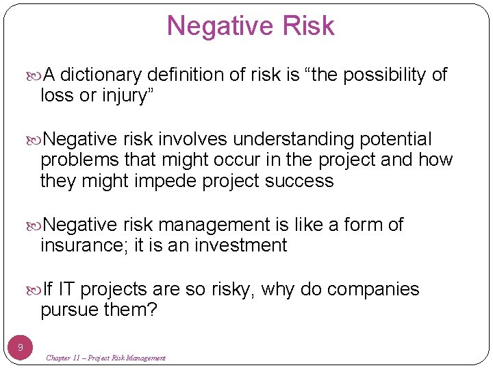 Negative Risk A dictionary definition of risk is “the possibility of loss or injury”