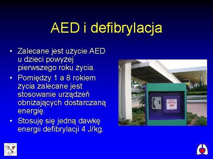 AED i defibrylacja • Zalecane jest użycie AED u dzieci powyżej pierwszego roku życia.