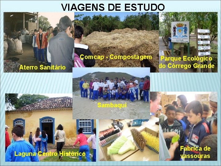 VIAGENS DE ESTUDO Comcap - Compostagem Aterro Sanitário Parque Ecológico do Córrego Grande Sambaqui