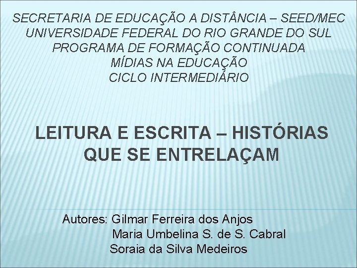 SECRETARIA DE EDUCAÇÃO A DIST NCIA – SEED/MEC UNIVERSIDADE FEDERAL DO RIO GRANDE DO