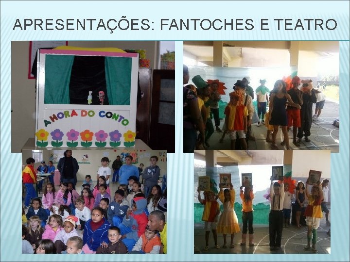 APRESENTAÇÕES: FANTOCHES E TEATRO 