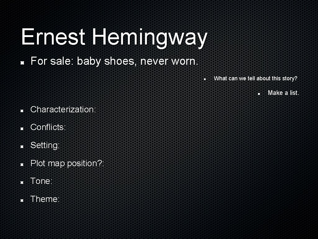 Ernest Hemingway For sale: baby shoes, never worn. What can we tell about this