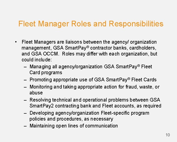 Fleet Manager Roles and Responsibilities • Fleet Managers are liaisons between the agency/ organization