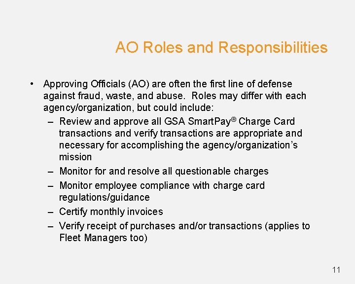 AO Roles and Responsibilities • Approving Officials (AO) are often the first line of