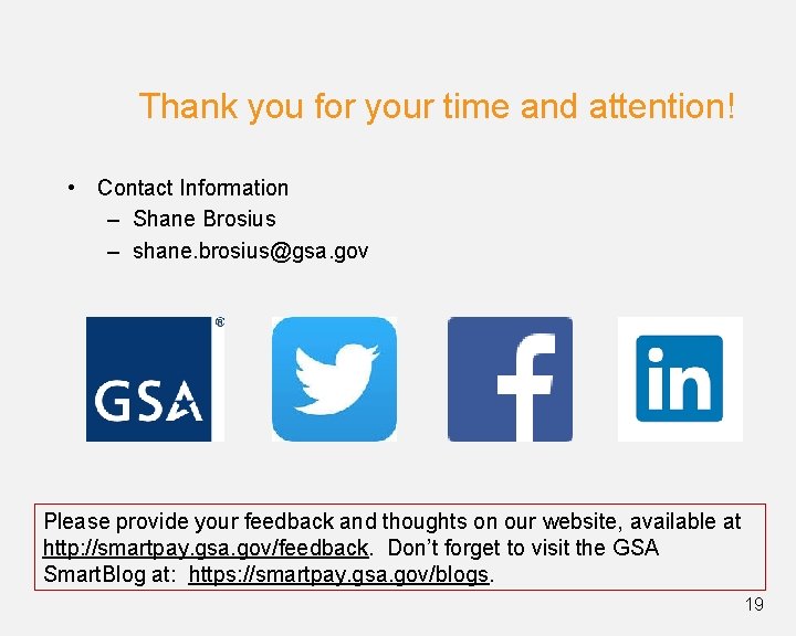 Thank you for your time and attention! • Contact Information – Shane Brosius –