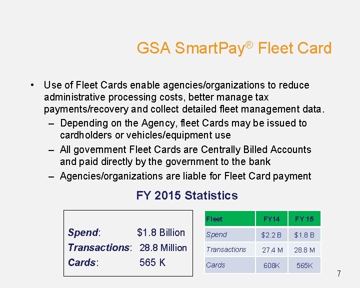 GSA Smart. Pay® Fleet Card • Use of Fleet Cards enable agencies/organizations to reduce