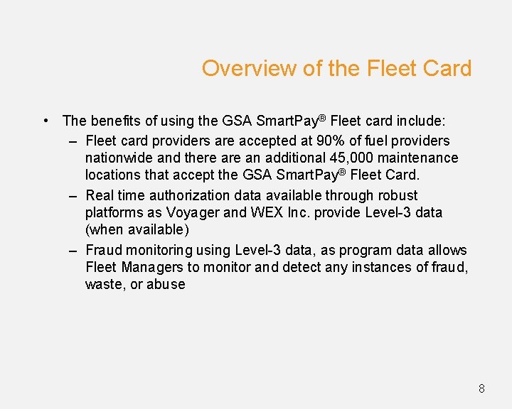 Overview of the Fleet Card • The benefits of using the GSA Smart. Pay®