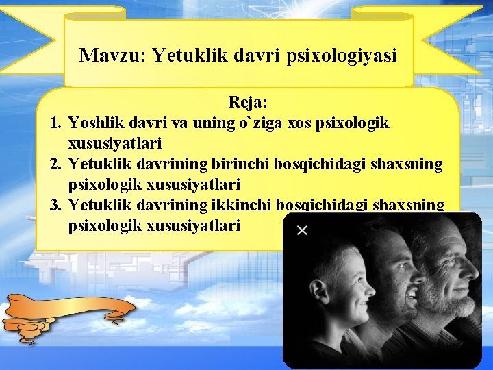 Mavzu: Yetuklik davri psixologiyasi Reja: 1. Yoshlik davri va uning o`ziga xos psixologik xususiyatlari