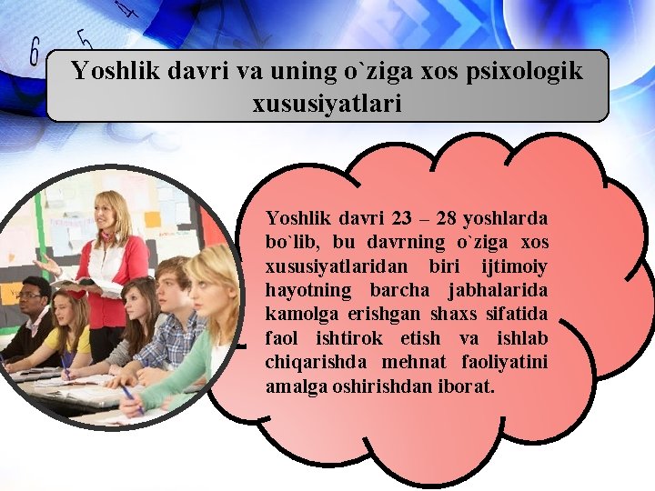 Yoshlik davri va uning o`ziga xos psixologik xususiyatlari Yoshlik davri 23 – 28 yoshlarda