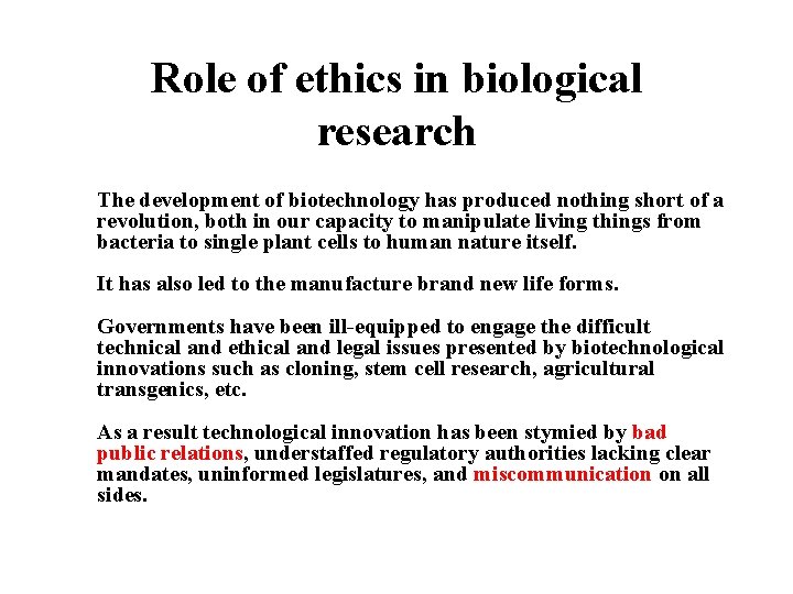 Role of ethics in biological research The development of biotechnology has produced nothing short