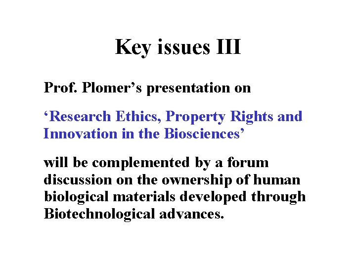 Key issues III Prof. Plomer’s presentation on ‘Research Ethics, Property Rights and Innovation in