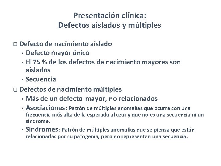 Presentación clínica: Defectos aislados y múltiples q Defecto de nacimiento aislado Defecto mayor único Presentación clínica: Defectos aislados y múltiples q Defecto de nacimiento aislado Defecto mayor único