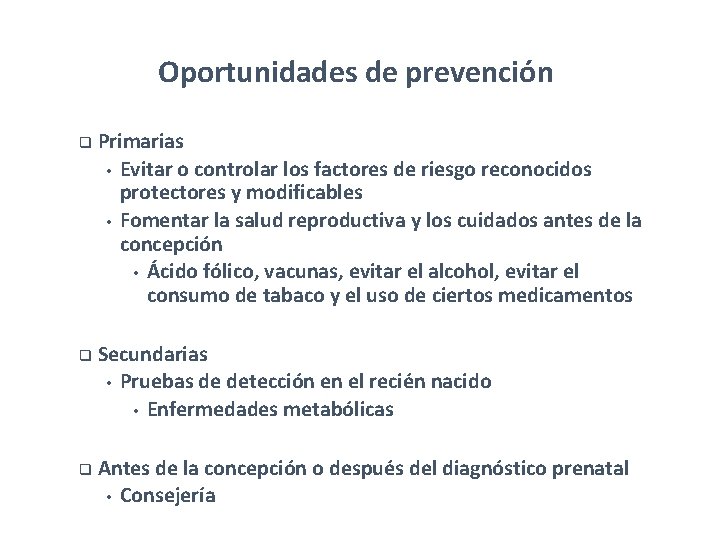 Oportunidades de prevención q Primarias • • Evitar o controlar los factores de riesgo Oportunidades de prevención q Primarias • • Evitar o controlar los factores de riesgo