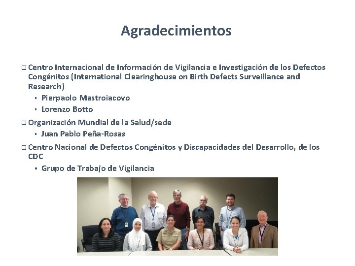 Agradecimientos q Centro Internacional de Información de Vigilancia e Investigación de los Defectos Congénitos Agradecimientos q Centro Internacional de Información de Vigilancia e Investigación de los Defectos Congénitos