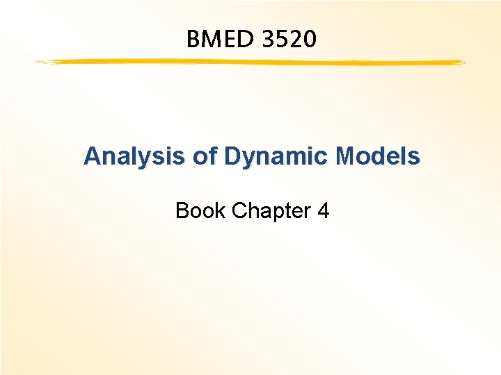 BMED 3520 Analysis of Dynamic Models Book Chapter 4 