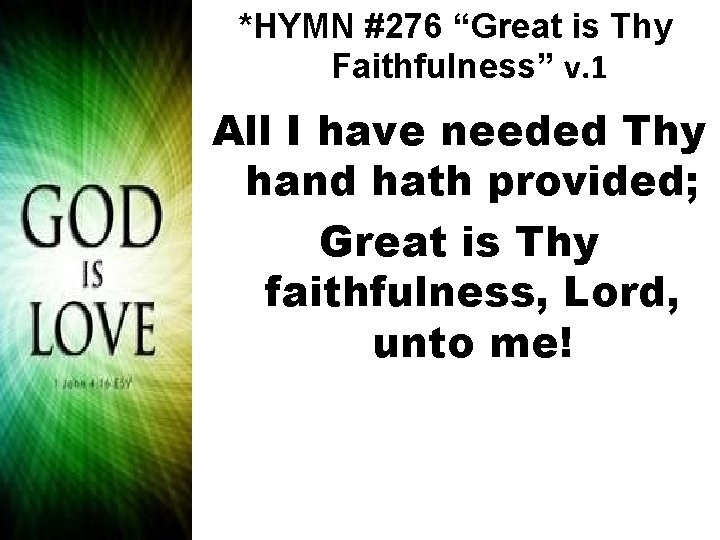 *HYMN #276 “Great is Thy Faithfulness” v. 1 All I have needed Thy hand