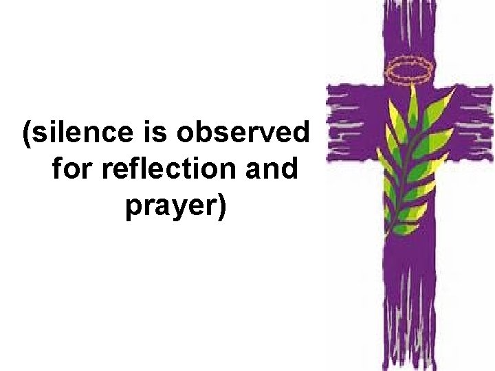 (silence is observed for reflection and prayer) 