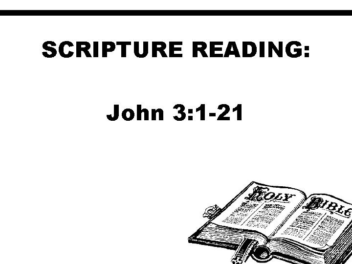 SCRIPTURE READING: John 3: 1 -21 