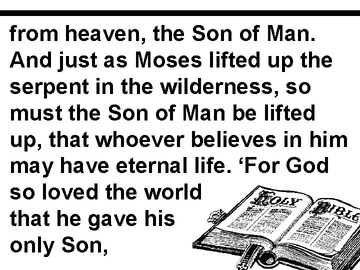 from heaven, the Son of Man. And just as Moses lifted up the serpent