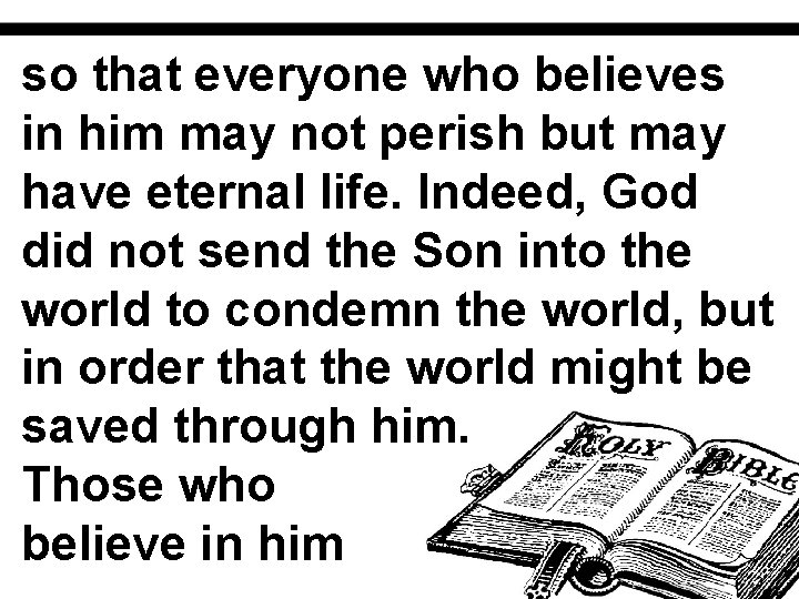 so that everyone who believes in him may not perish but may have eternal