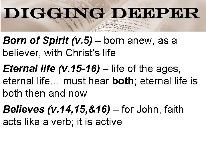 Born of Spirit (v. 5) – born anew, as a believer, with Christ’s life