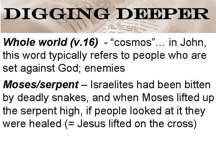 Whole world (v. 16) - “cosmos”… in John, this word typically refers to people
