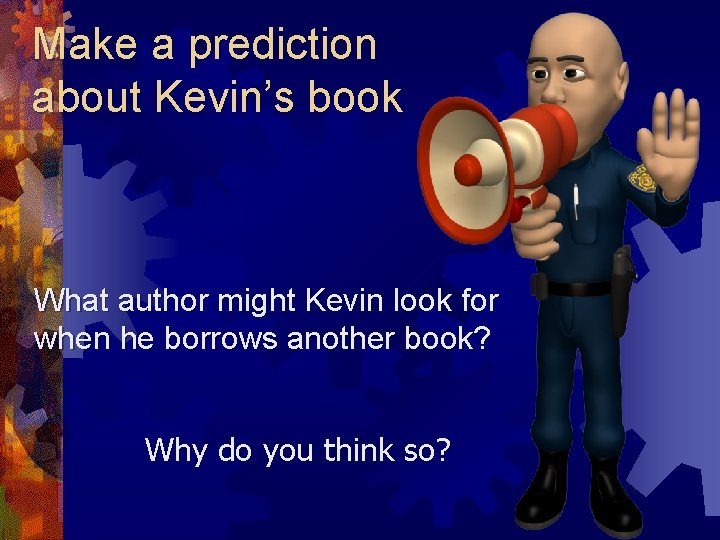 Make a prediction about Kevin’s book What author might Kevin look for when he