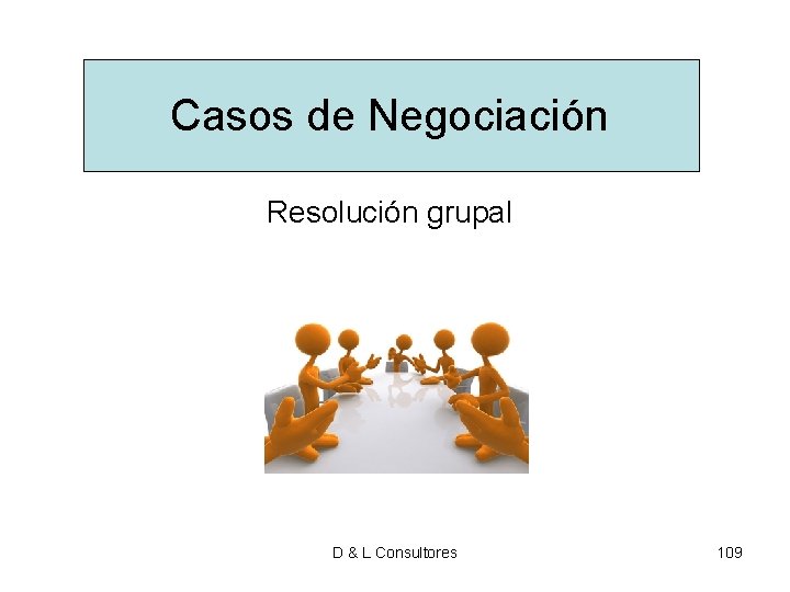 Casos de Negociación Resolución grupal D & L Consultores 109 Casos de Negociación Resolución grupal D & L Consultores 109