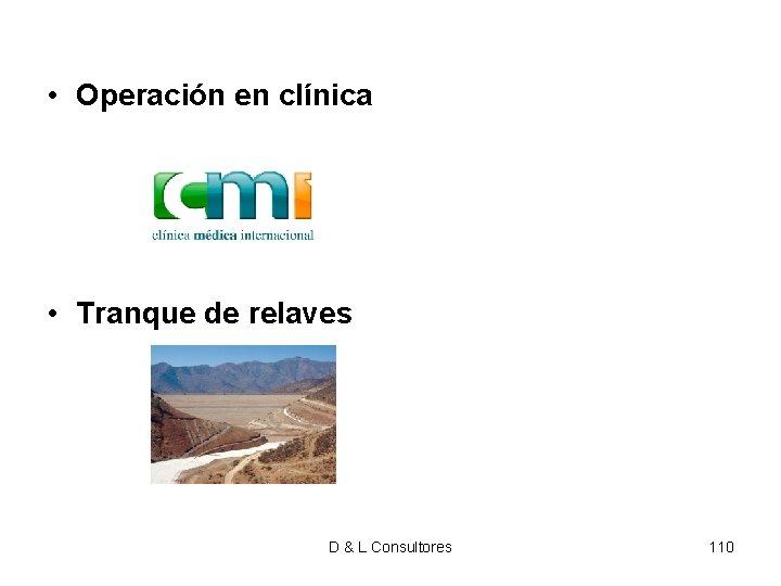 • Operación en clínica • Tranque de relaves D & L Consultores 110 • Operación en clínica • Tranque de relaves D & L Consultores 110