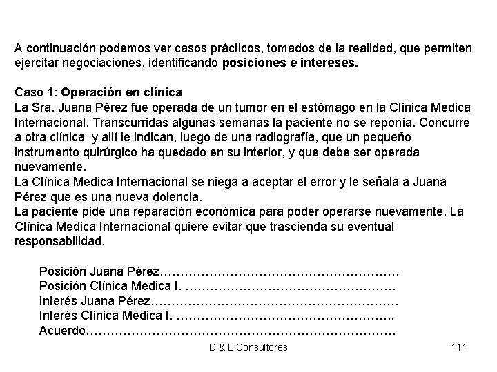 A continuación podemos ver casos prácticos, tomados de la realidad, que permiten ejercitar negociaciones, A continuación podemos ver casos prácticos, tomados de la realidad, que permiten ejercitar negociaciones,