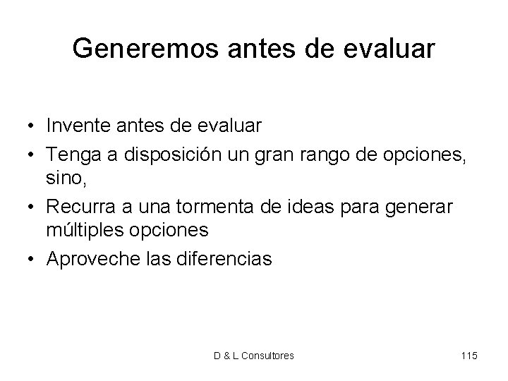 Generemos antes de evaluar • Invente antes de evaluar • Tenga a disposición un Generemos antes de evaluar • Invente antes de evaluar • Tenga a disposición un