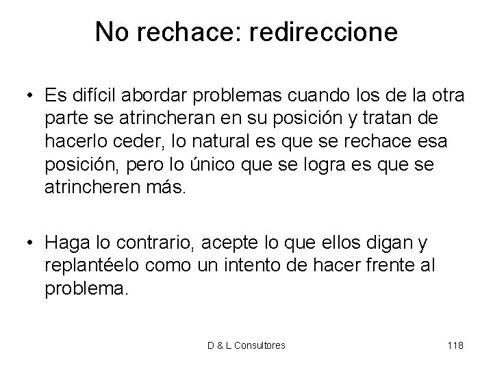 No rechace: redireccione • Es difícil abordar problemas cuando los de la otra parte No rechace: redireccione • Es difícil abordar problemas cuando los de la otra parte