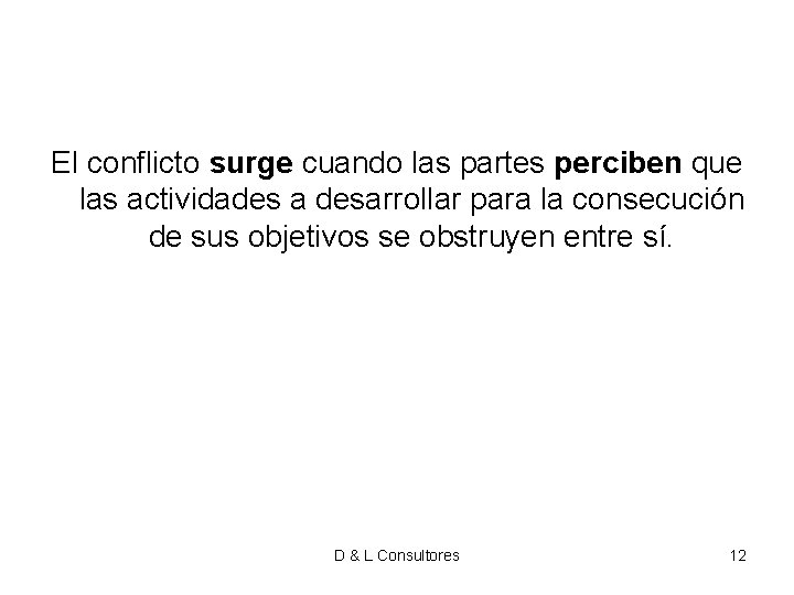 El conflicto surge cuando las partes perciben que las actividades a desarrollar para la El conflicto surge cuando las partes perciben que las actividades a desarrollar para la
