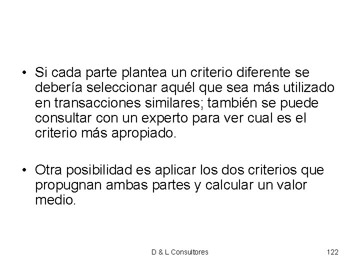 • Si cada parte plantea un criterio diferente se debería seleccionar aquél que • Si cada parte plantea un criterio diferente se debería seleccionar aquél que
