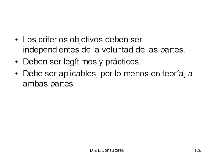 • Los criterios objetivos deben ser independientes de la voluntad de las partes. • Los criterios objetivos deben ser independientes de la voluntad de las partes.