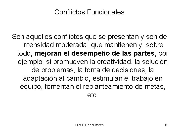 Conflictos Funcionales Son aquellos conflictos que se presentan y son de intensidad moderada, que Conflictos Funcionales Son aquellos conflictos que se presentan y son de intensidad moderada, que