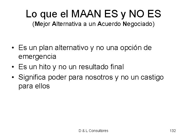 Lo que el MAAN ES y NO ES (Mejor Alternativa a un Acuerdo Negociado) Lo que el MAAN ES y NO ES (Mejor Alternativa a un Acuerdo Negociado)