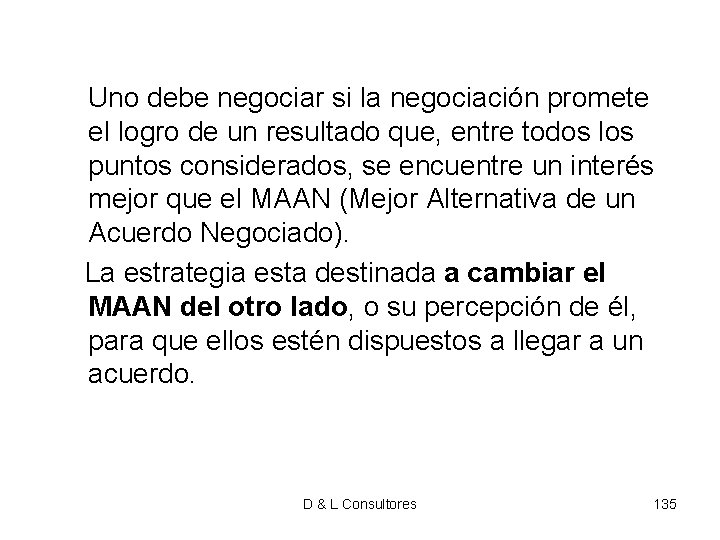 Uno debe negociar si la negociación promete el logro de un resultado que, Uno debe negociar si la negociación promete el logro de un resultado que,